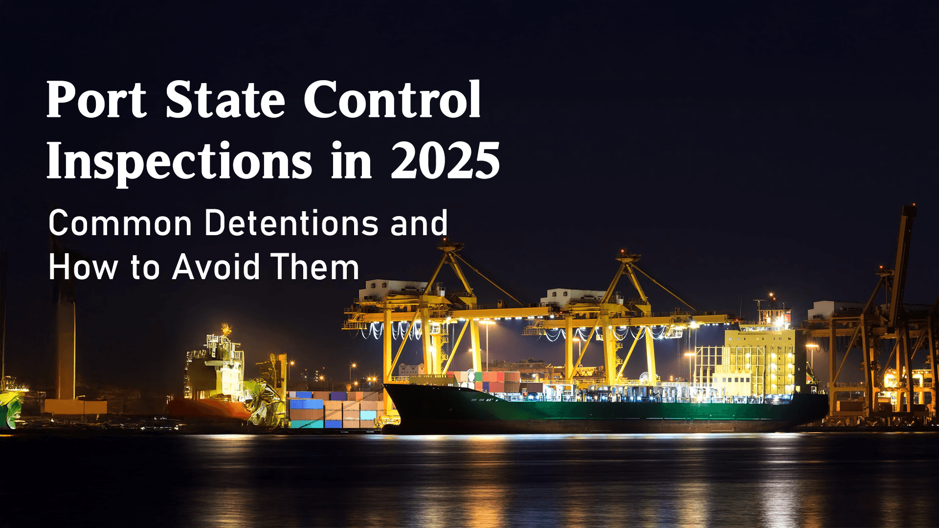 Port State Control Inspection 2025: Detentions & Avoidance Guide| NAVIREGO